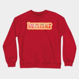 BUMMER. Retro 60s 70s aesthetic slang Crewneck Sweatshirt